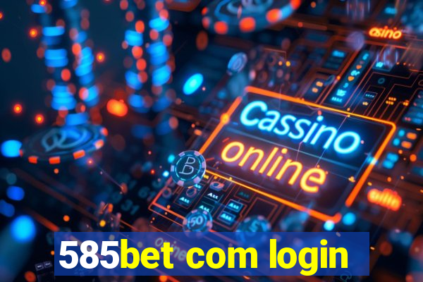 585bet com login